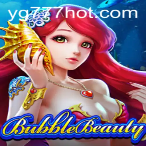 Dive into the Enchanting World of BubbleBeauty on YG777.COM