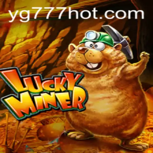 LuckyMiner: Explore the Thrills and Strategies of YG777.COM's Latest Gaming Sensation