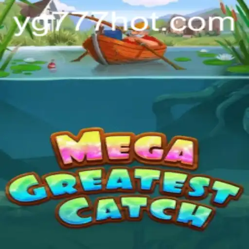 Experience the Excitement of MegaGreatestCatch at YG777.COM