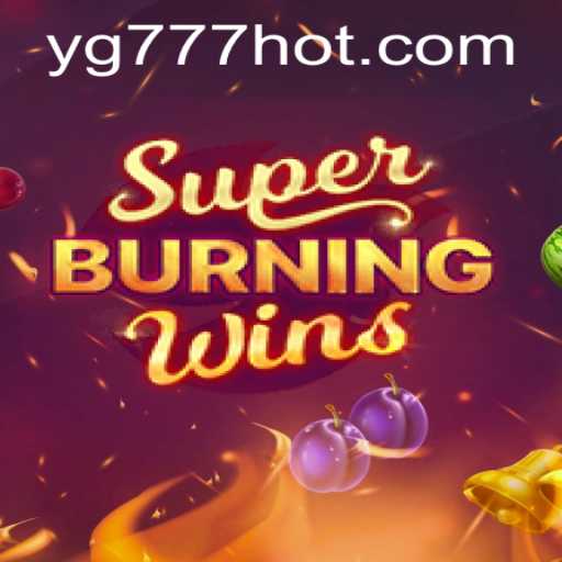Exploring the Thrills of SuperBurningWins on YG777.COM