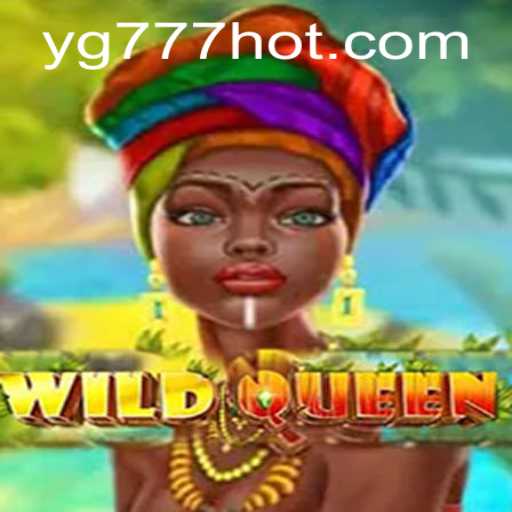 Unveiling the Thrills of WildQueen: A Captivating Adventure in the World of YG777.COM